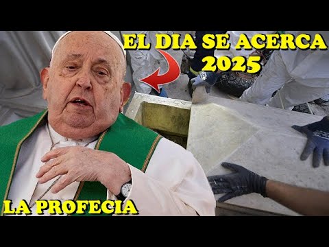 LOS ÚLTIMOS DÍAS DEL PAPA FRANCISCO | LA PROFECÍA QUE DESCRIBE SU FIN