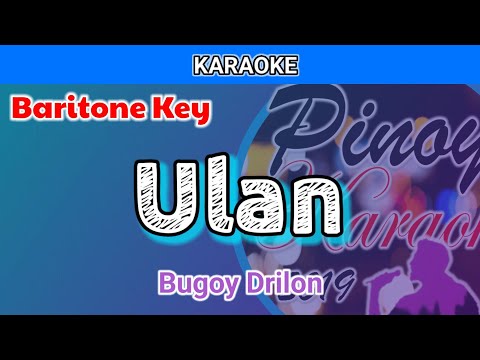 Ulan by Bugoy Drilon (Karaoke : Baritone Key : -4)