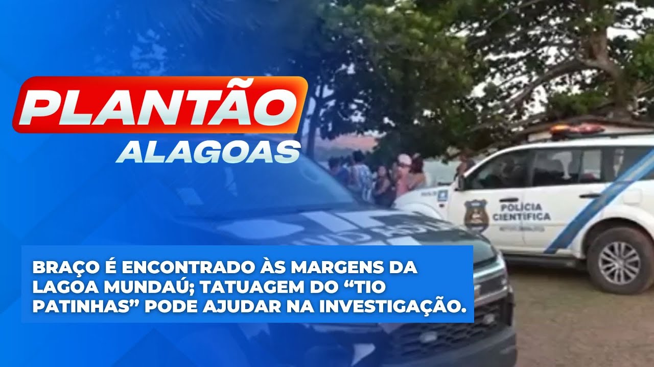 Bra&ccedil;o &eacute; encontrado &agrave;s margens da Lagoa Munda&uacute;.