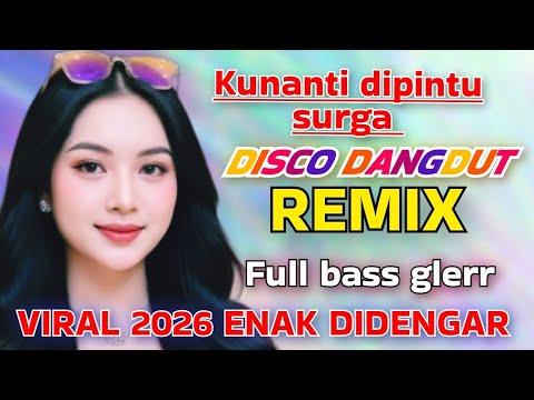 KUNANTI DIPINTU SURGA DISCO DANGDUT REMIX FULL BASS GLERR LAGU HITS PALING ENAK