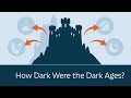Exploring the Truth About the Dark Ages
