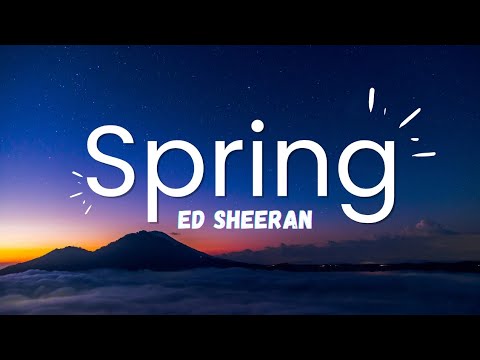 Ed Sheeran - Spring (Audio) (Lyrics)