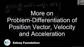 More on Problem-Differentiation of Position Vector, Velocity and Acceleration