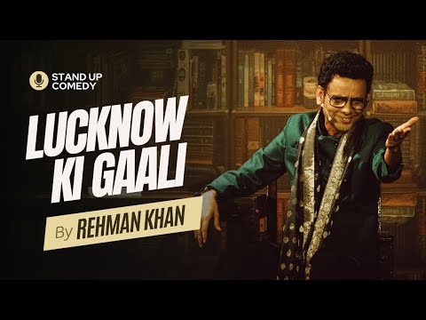 Lucknow Ki Gaali | Stand up Comedy by Rehman Khan