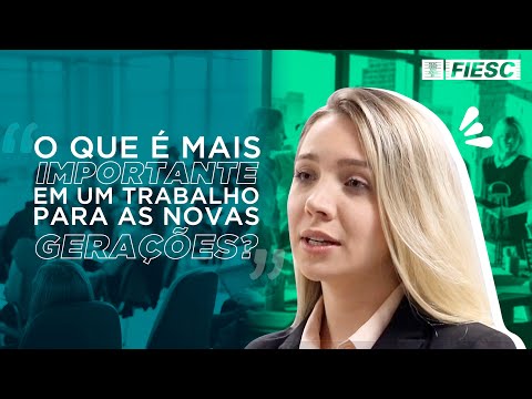 FIESC – O que é mais importante em um trabalho para as novas gerações? – Websérie Geração Nem Nem