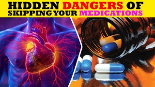 The Hidden Dangers of Skipping Your Medications – What You NEED to Know!