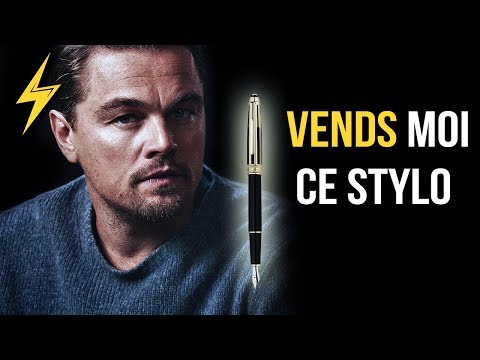 COMMENT VENDRE N'IMPORTE QUOI - VENDEZ MOI CE STYLO !