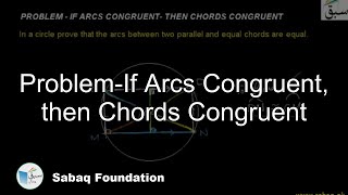 Problem-If Arcs Congruent, then Chords Congruent