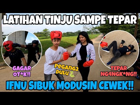 KITA SIBUK LATIHAN TINJU SAMPAI TEPAR‼️IFNU MALAH SIBUK MODUSIN CEWEK "Sini Abang Ajarin dekkk..🐍"