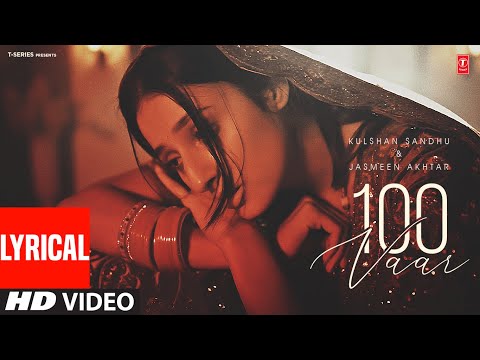 100 VAAR (Full Video) With Lyrics | KULSHAN SANDHU, JASMEEN AKHTAR | Latest Punjabi Songs 2024