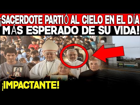 ¡IMPACTANTE! ¡SACERDOTE PARTIÓ AL CIELO EN EL DÍA MÁS ESPERADO DE SU VIDA!