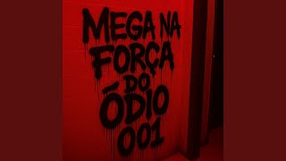 Mega na Força do Odio 001