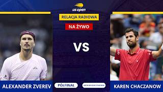 ALEXANDER ZVEREV - KAREN CHACZANOW I US OPEN I RELACJA RADIOWA