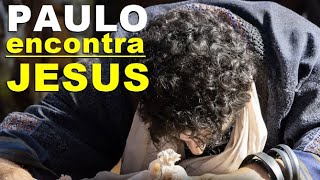 "Paulo, o Apóstolo", encontra Jesus