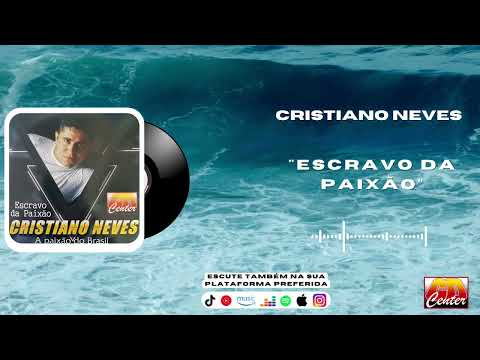 Cristiano Neves - Escravo da Paixão (A Paixão do Brasil)