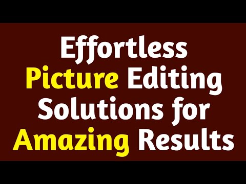 Effortless Picture Editing Solutions for Amazing Results || PBU TECH 23FD