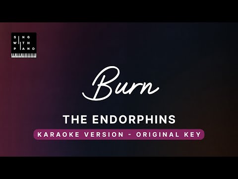 Burn – The Endorphins (Original Key Karaoke) – Piano Instrumental Cover with Lyrics
