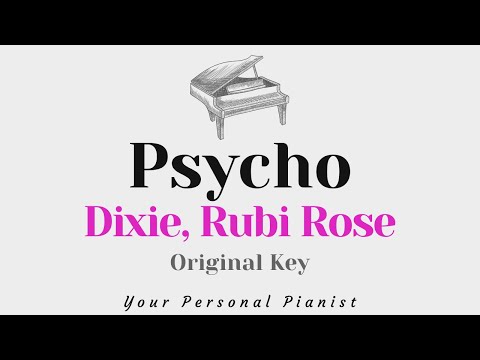 Psycho – Dixie, Rubi Rose (Original Key Karaoke) – Piano Instrumental Cover with Lyrics