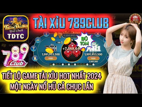 789CLUB | Link tải 789club | Game tài xỉu nổ hũ nhiều nhất 2024 - Cách chơi tài xỉu mới nhất 2024