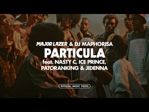 Major Lazer & DJ Maphorisa - Particula (ft. Nasty C, Ice Prince, Patoranking & Jidenna)[Music Video]