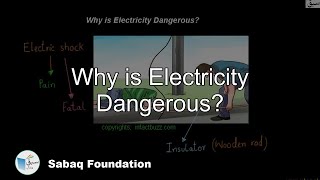 Why is Electricity Dangerous?