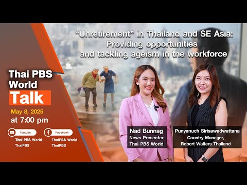 “Unretirement” in Thailand and SE Asia: Providing opportunities and tackling ageism in the workforce