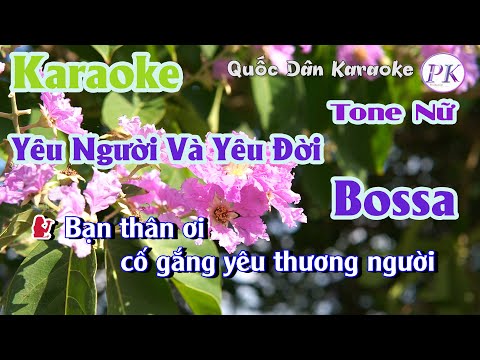 Karaoke Yêu Người Và Yêu Đời | Bossa Nova | Tone Nữ (C,Tp:120) | Quốc Dân Karaoke