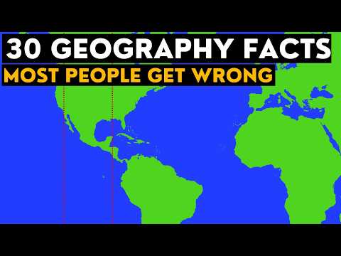 30 Geography Facts Most People Get Wrong #2