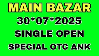 TODAY MAIN BAZAR | MAIN BAZAR TRICKS 30-07-2025 MAIN BAZAR SINGAL OPEN SINGAL JODI