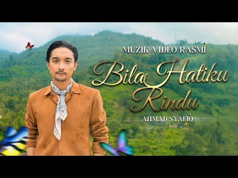 Bila Hatiku Rindu - Ahmad Syafiq | Muzik Video Rasmi