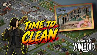 IT'S TIME TO CLEAR RIVERSIDE | No Country for Old Zomboids