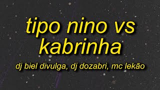 TIPO NINO VS KABRINHA (Letra/Lyrics)