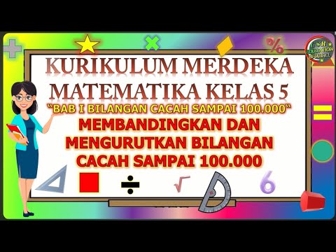 Kurikulum Merdeka : Matematika Kelas 5 BAB 1 Membandingkan dan Mengurutkan Bilangan Sampai 100.000