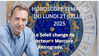 Horoscope semaine du lundi 21 juillet 2025