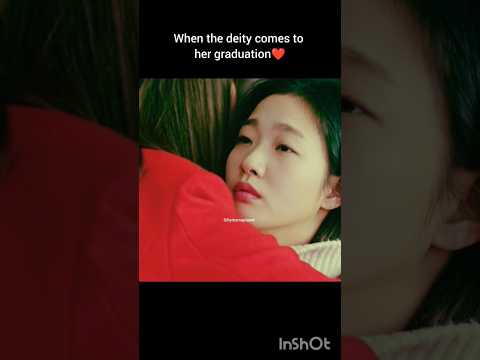 🥹when the deity comes to her graduation#shorts#kdrama