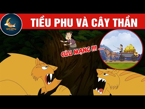 TIỀU PHU VÀ CÂY THẦN  - TRUYỆN CỔ TÍCH - QUÀ TẶNG CUỘC SỐNG - HOẠT HÌNH CHO BÉ - HOẠT HÌNH