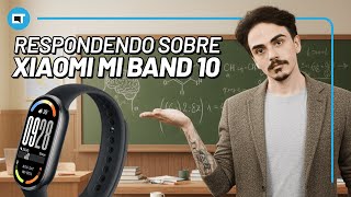 Respondendo às principais dúvidas sobre a Xiaomi Mi Band 10 que vocês mandaram no Threads