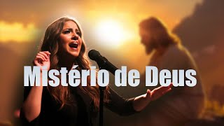 Mistério de Deus - Ninguém Explica Deus | Hinos Para Celebrar e Sentir a Presença de Deus