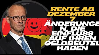 Rente ab Dezember: 7 Änderungen, die Einfluss auf Ihren Geldbeutel haben
