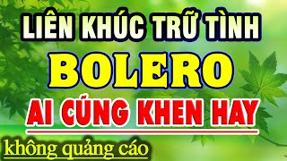 LK Nhạc Bolero Hay Nhất Hiện Nay - Song Ca Nhạc Trữ Tình TOÀN BÀI HAY - Nhạc Vàng Xưa Tuyển Chọn