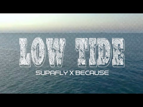 Low tide - Supafly x Because (Official Music Video)
