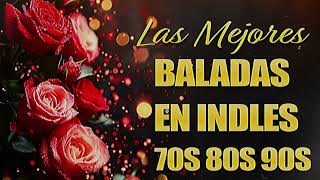 Las Mejores Baladas En Ingles De Los 80 y 90 - Romanticas Viejitas En Ingles 80's y 90's