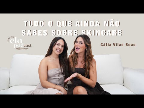Tudo o que ainda não sabes sobre skincare! - c/ Cátia Vilas Boas | 20