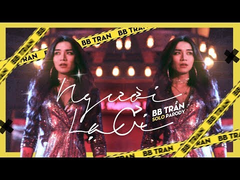 Người Lạ Ơi - Solo Parody | BB Trần x Hải Triều x Huy Quang