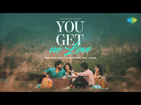 You Get No Love | Swati Marwal | Rahul Rajkhowa | Fauxtail | Saregama Fresh | Indie Music