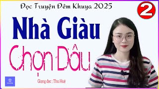 [TẬP 2] NHÀ GIÀU CHỌN DÂU - Truyện ngắn thực tế đời sống làng quê cực hấp dẫn - MC Thu Huệ