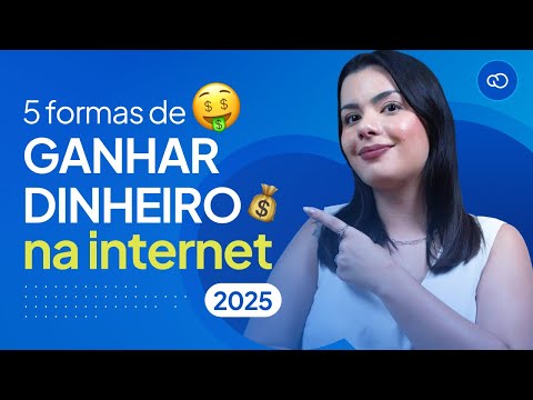 5 formas de como ganhar dinheiro na internet em 2025!