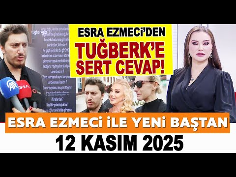 Esra Ezmeci ile Yeni Baştan 12 Kasım 2025