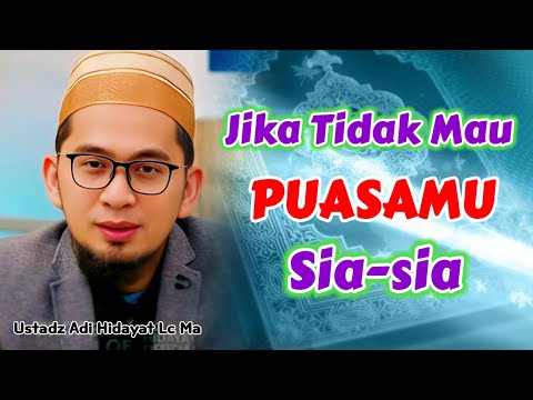 Jika TIDAK INGIN PUASAMU SIA-SIA | Ustadz Adi Hidayat Lc Ma