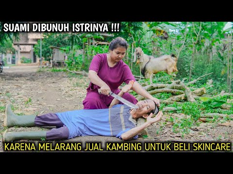 SUAMI D'BU'N-UH ISTRINYA, KARENA MELARANG JUAL KAMBING UNTUK BELI SKINCARE. FILM INSPIRATIF